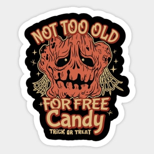 Not too Old for Free Candy - Trick or Treat for older Kids Sticker